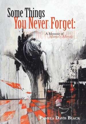 Some Things You Never Forget de Pamela Davis Black