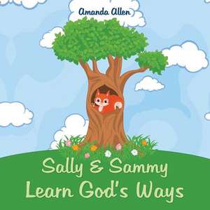 Sally & Sammy Learn God's Ways de Amanda Allen