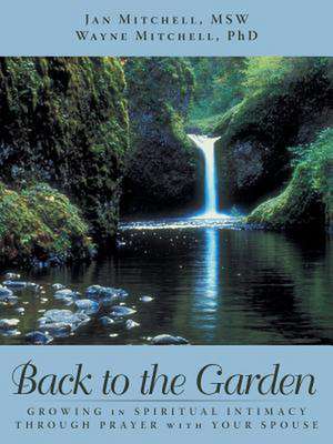 Back to the Garden de Jan Mitchell Msw Wayne Mitchell Phd