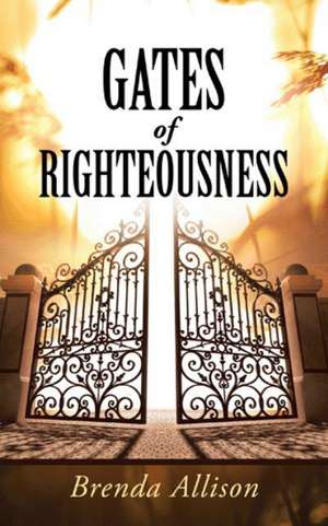 Gates of Righteousness de Brenda Allison