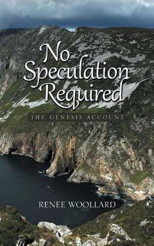 No Speculation Required de Renee Woollard