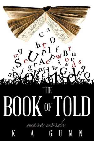 The Book of Told: Mere Words de K. a. Gunn