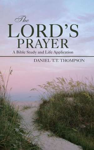 The Lord's Prayer de Daniel T. T. Thompson