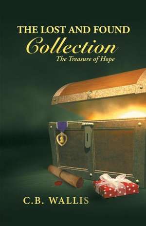 The Lost and Found Collection de C. B. Wallis