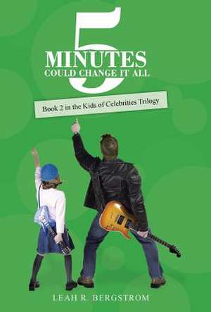 5 Minutes Could Change It All de Leah R. Bergstrom