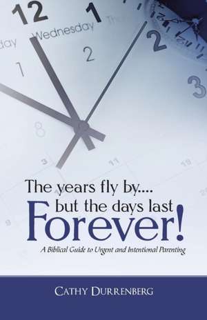 The Years Fly By....But the Days Last Forever! de Cathy Durrenberg