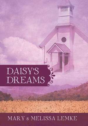 Daisy's Dreams de Mary &. Melissa Lemke