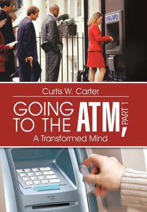 Going to the ATM, Part 1 de Curtis W. Carter