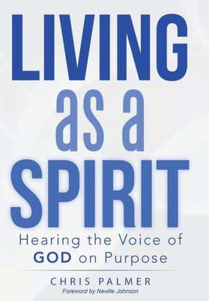 Living as a Spirit de Chris Palmer