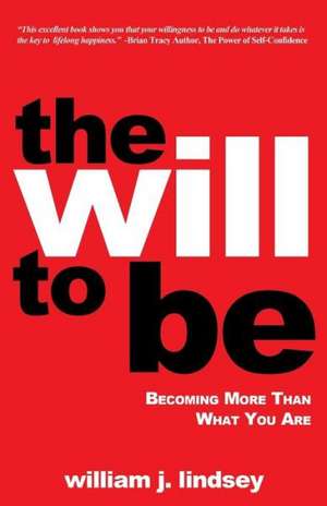 The Will to Be de William J. Lindsey