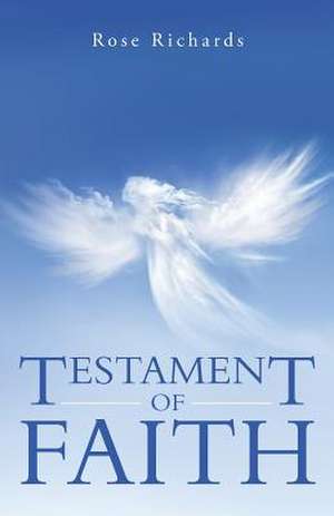 Testament of Faith de Rose Richards