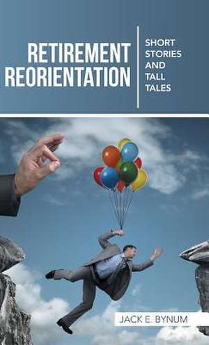Retirement Reorientation de Jack E. Bynum