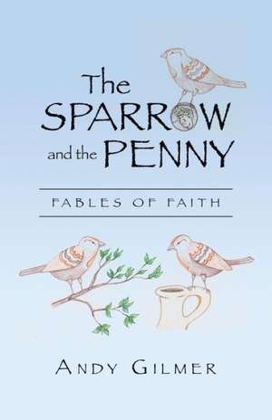 The Sparrow and the Penny de Andy Gilmer