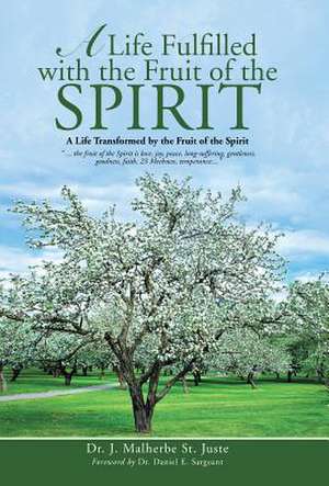 A Life Fulfilled with the Fruit of the Spirit de Dr J. Malherbe St Juste