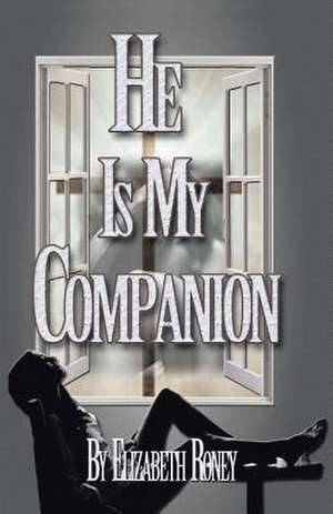 He Is My Companion de Elizabeth Roney