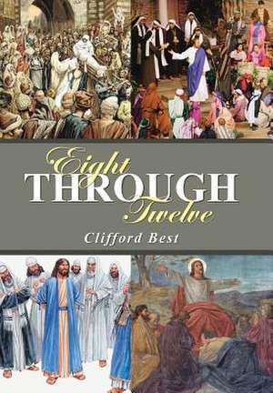 Eight Through Twelve de Clifford Best