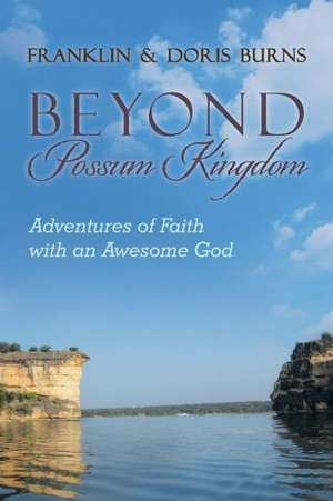 Beyond Possum Kingdom de Franklin &. Doris Burns