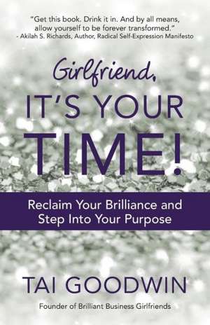 Girlfriend, It's Your Time! de Tai Goodwin