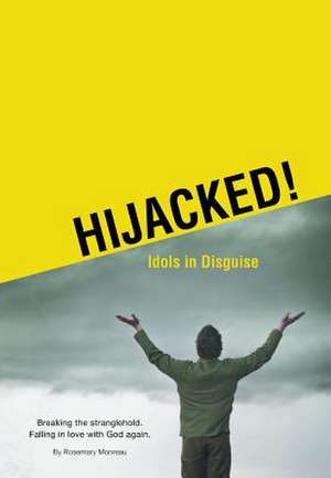 Hijacked! Idols in Disguise de Rosemary Monreau