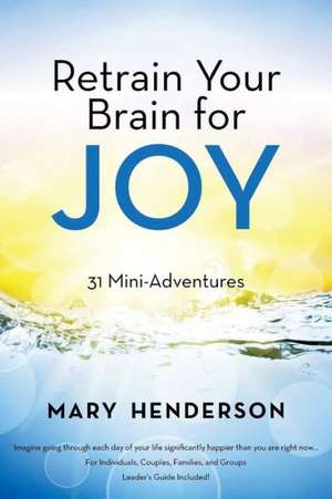 Retrain Your Brain for Joy de Mary Henderson