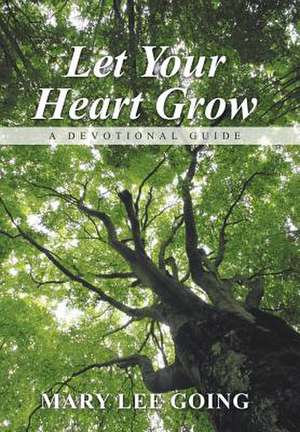 Let Your Heart Grow de Mary Lee Going