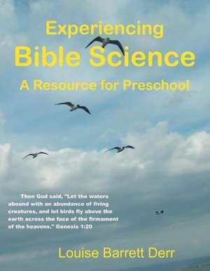 Experiencing Bible Science de Louise Barrett Derr