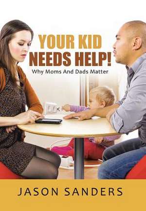 Your Kid Needs Help! de Jason Sanders