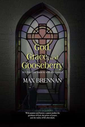 God, Grace, and Gooseberry de Max Brennan