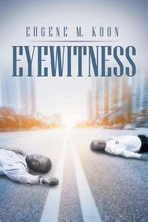 Eyewitness de Eugene M. Koon