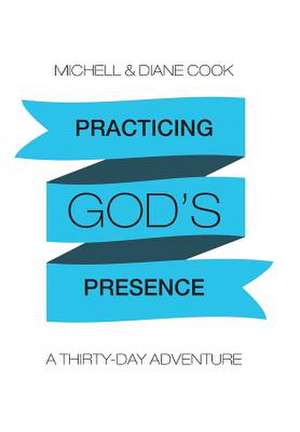 Practicing God's Presence de Michell &. Diane Cook