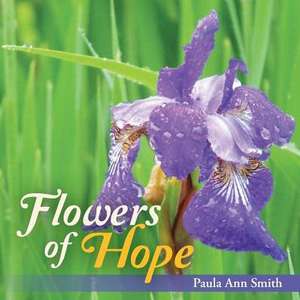 Flowers of Hope de Paula Ann Smith