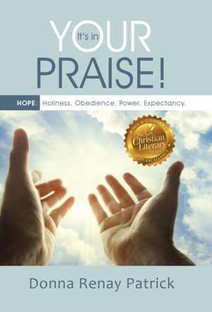 It's in Your Praise! de Donna Renay Patrick