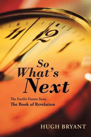 So What's Next de Hugh Bryant