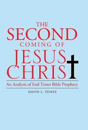 The Second Coming of Jesus Christ de David L. Toney