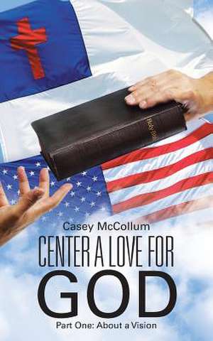 Center a Love for God de Casey McCollum