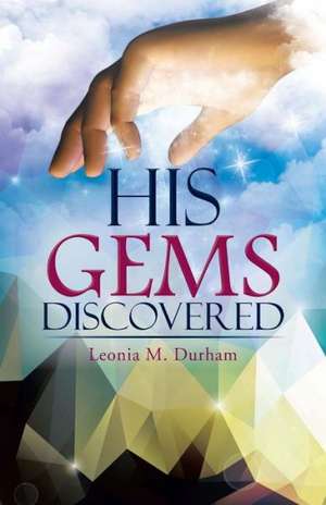 His Gems Discovered de Leonia M. Durham