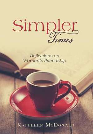 Simpler Times de Kathleen McDonald