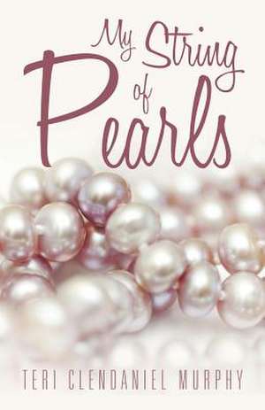 My String of Pearls de Teri Clendaniel Murphy