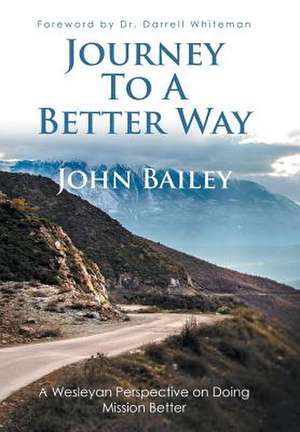 Journey to a Better Way de John Bailey