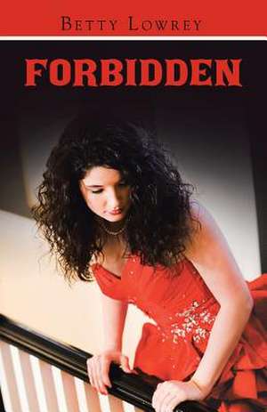 Forbidden de Betty Lowrey