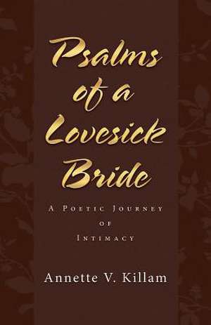 Psalms of a Lovesick Bride de Annette V. Killam