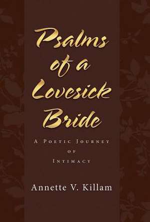 Psalms of a Lovesick Bride de Annette V. Killam