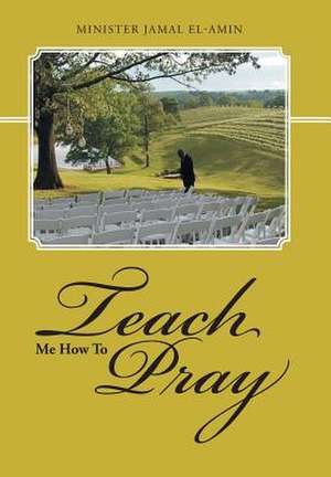 Teach Me How to Pray de Minister Jamal El-Amin