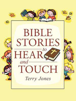 Bible Stories to Hear and Touch de Terry Jones