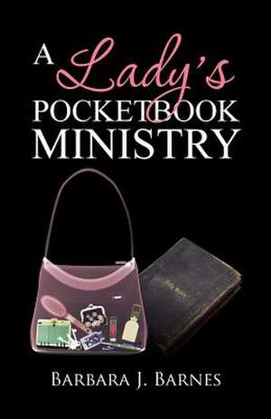 A Lady's Pocketbook Ministry de Barbara J. Barnes