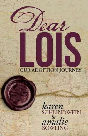 Dear Lois de Karen Schlindwein