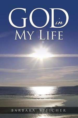 God in My Life de Barbara Speicher