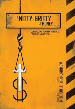 The Nitty-Gritty of Money de Brad Brunkow