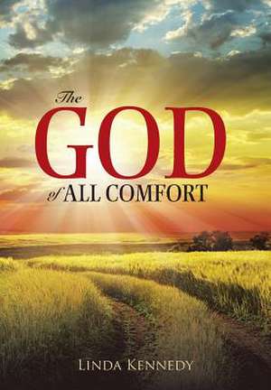 The God of All Comfort de Linda Kennedy