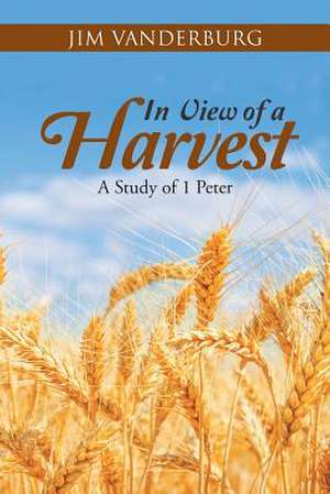 In View of a Harvest de Jim Vanderburg